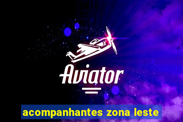 acompanhantes zona leste